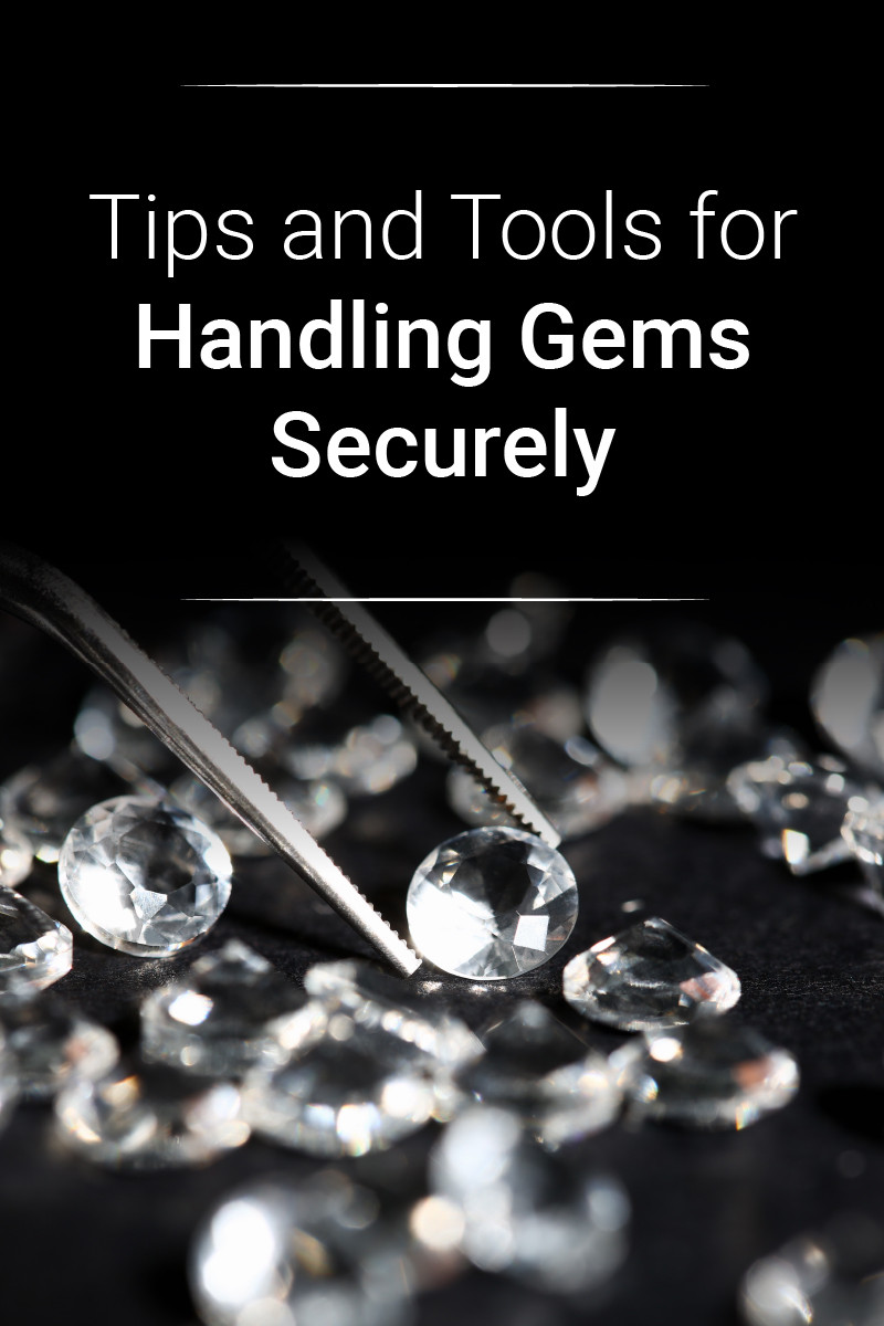 Tips For Handling Gems Securely