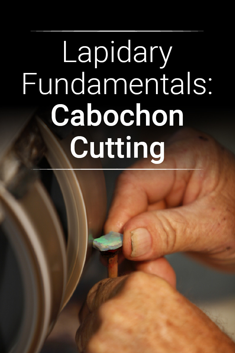 Lapidary Fundamentals The Cabochon Cutting Style Gem Rock Auctions