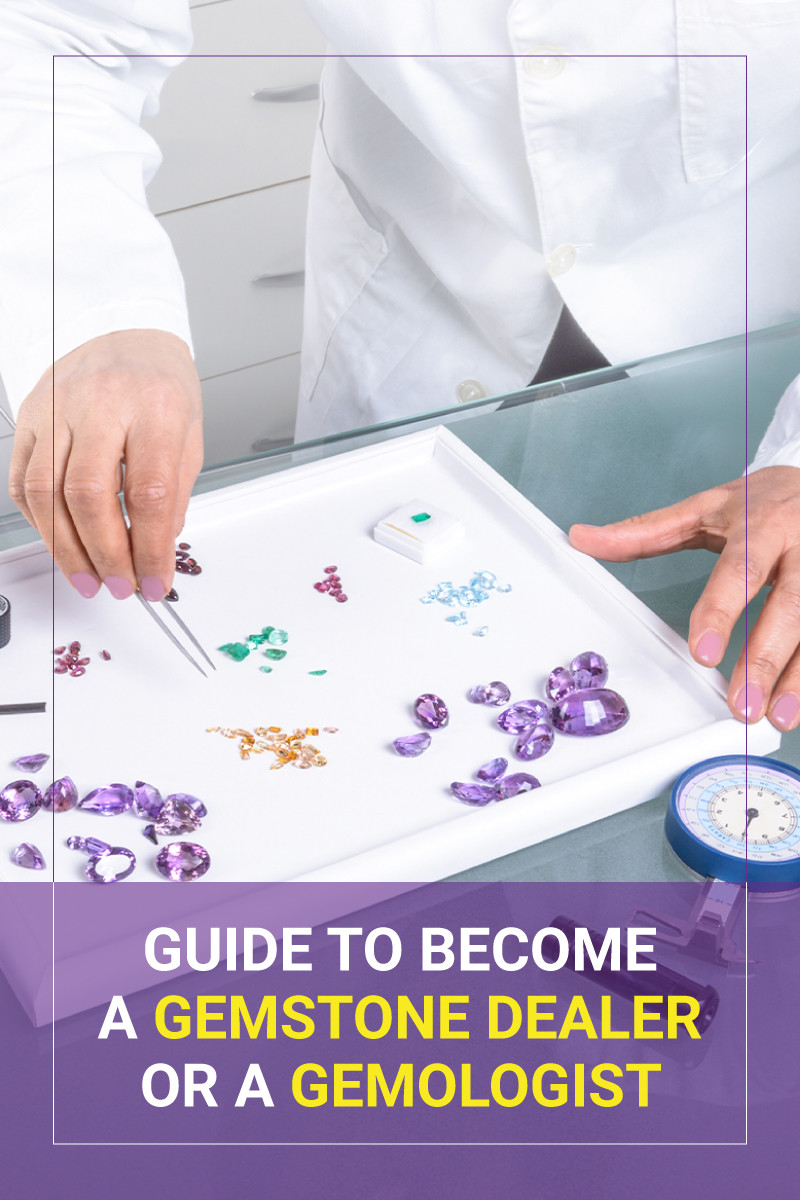 How To A Gemstone Dealer Or Gemologist A Complete Guide