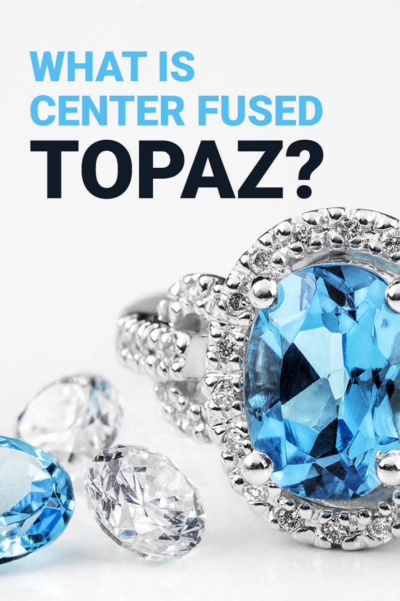 What Is Center-Fused Topaz