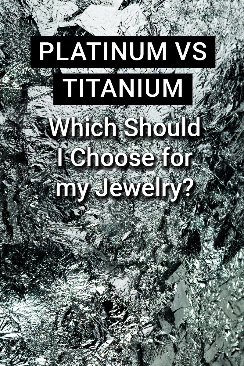 Platinum vs Titanium Which is Best for Jewelry?