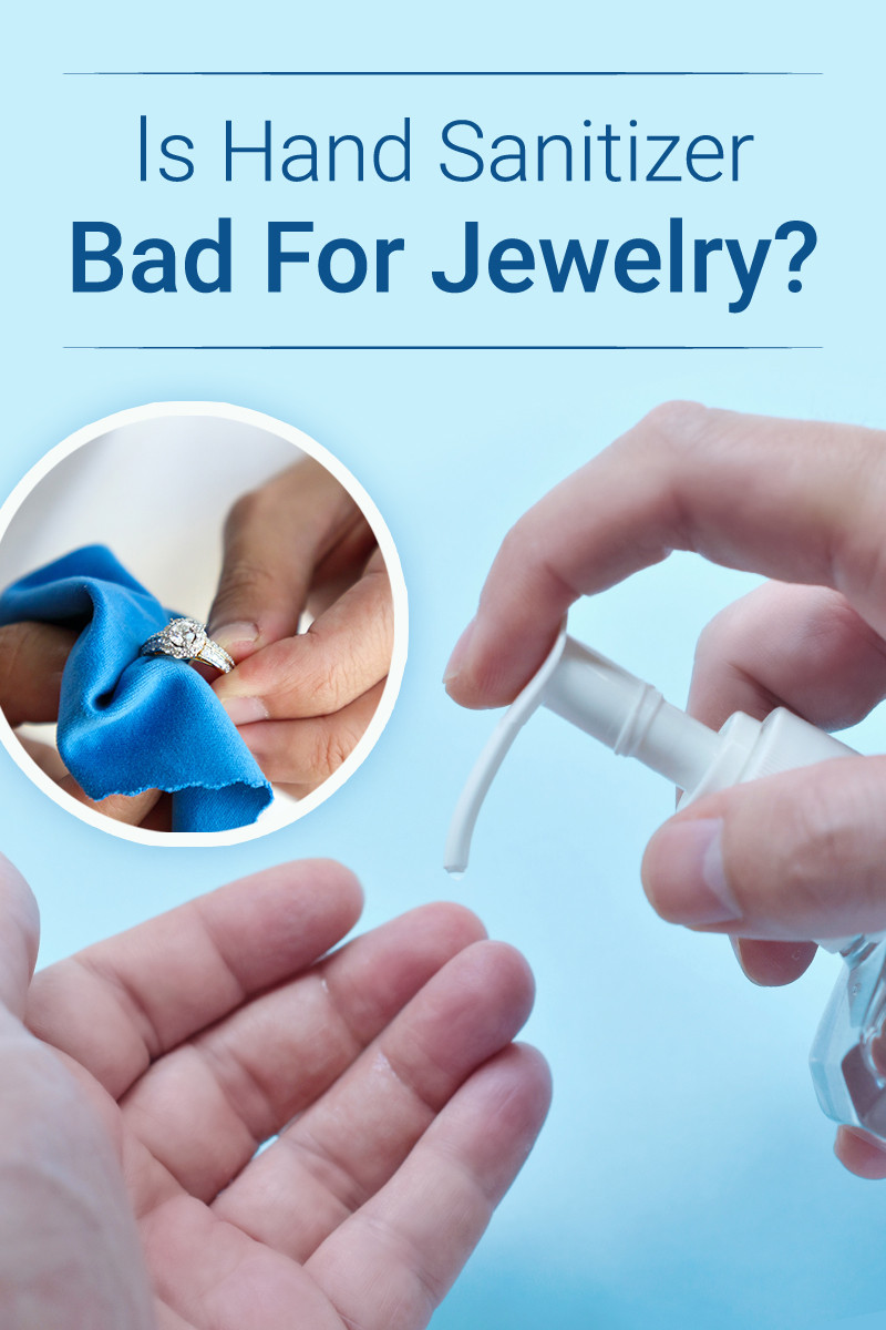 Is Hand Sanitizer Bad For Your Jewelry