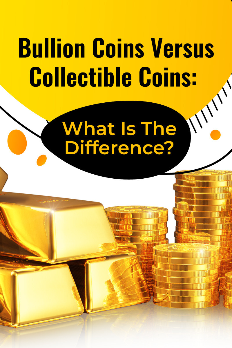 Bullion Coins Vs. Collectible Coins What s the Difference