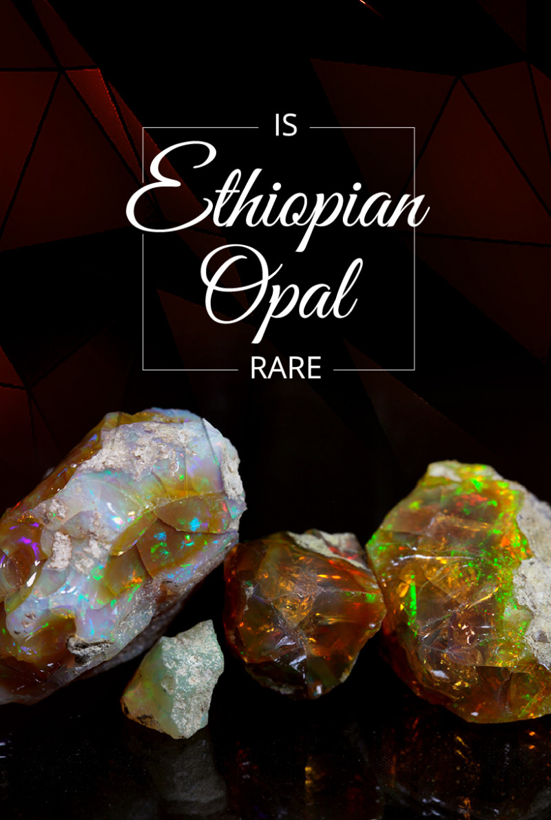 Are Ethiopian Opals Rare Gemstones?