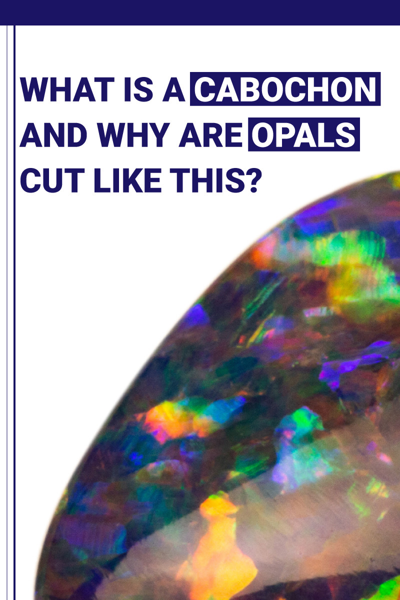 What Is A Cabochon And Why Are Opals Cut Like This Opal Auctions