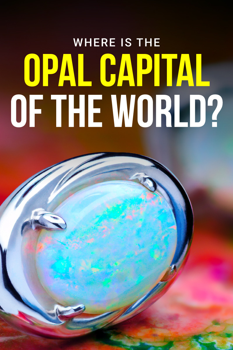 Where Is The Opal Capital Of The World? Discover An Underground Opal Mecca